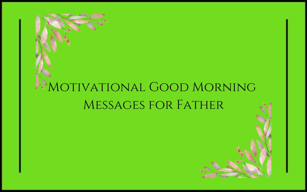 Motivational Good Morning Messages for Father