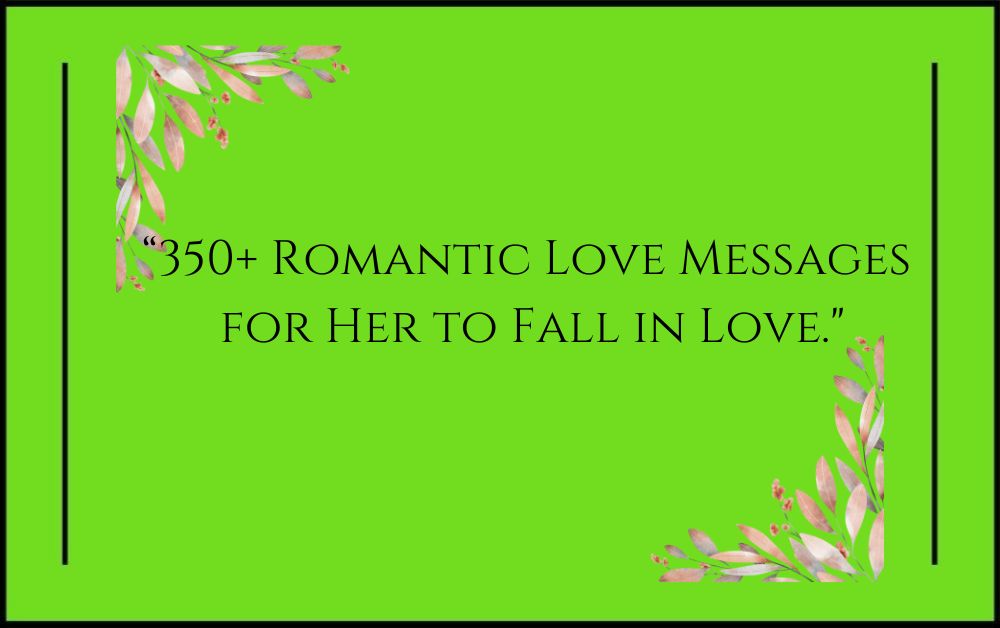 350+ Romantic Love Messages for Her to Fall in Love