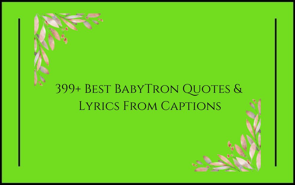 399+ Best BabyTron Quotes & Lyrics From Captions
