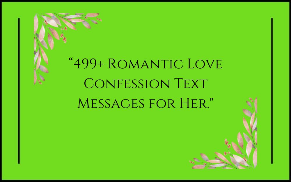 499+ Romantic Love Confession Text Messages for Her