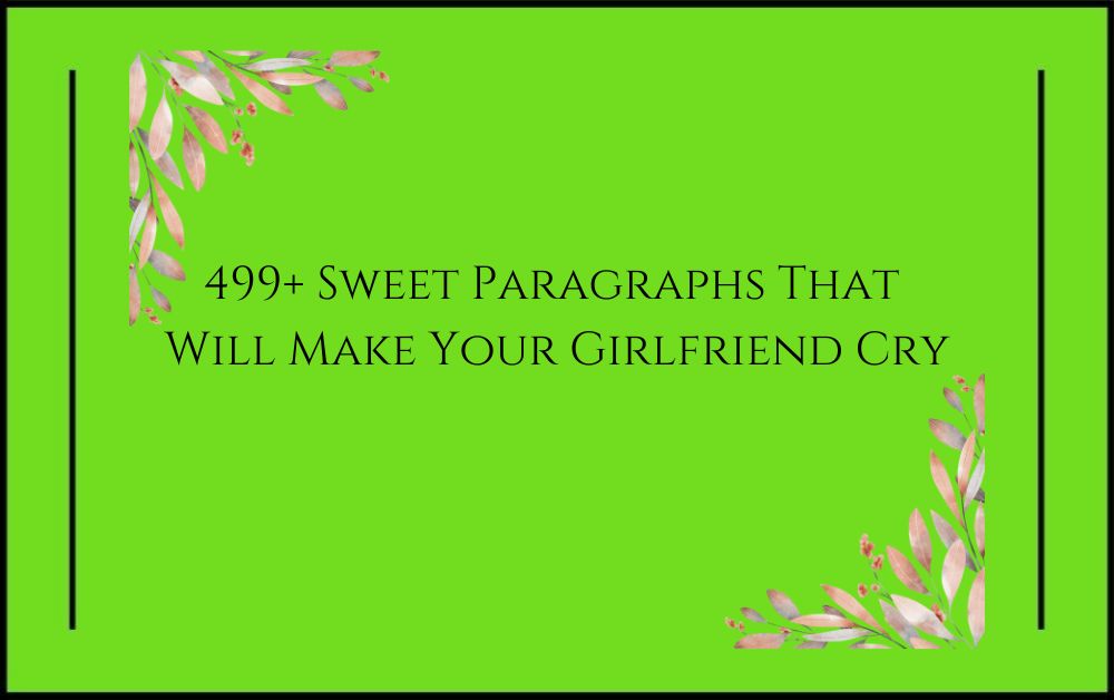 499+ Sweet Paragraphs That Will Make Your Girlfriend Cry