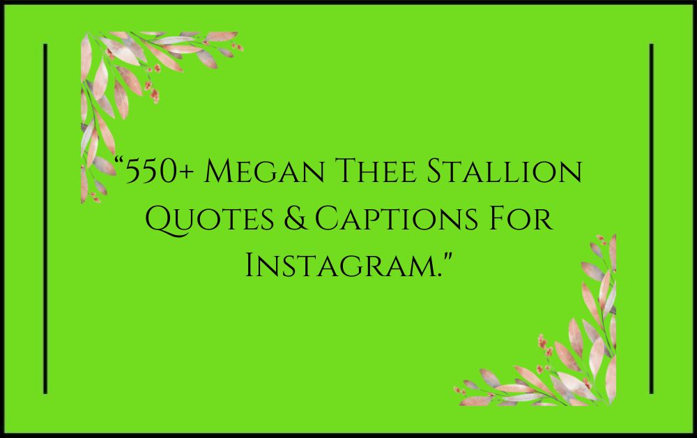 550+ Megan Thee Stallion Quotes & Captions For Instagram