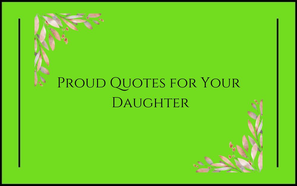 Proud Quotes for Your Daughter