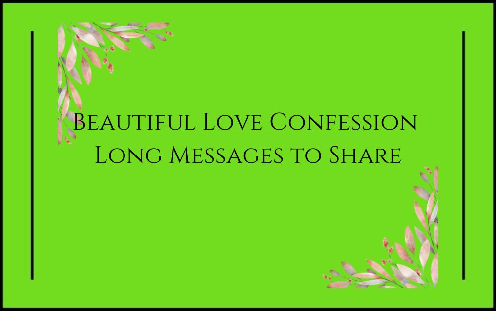 Beautiful Love Confession Long Messages to Share